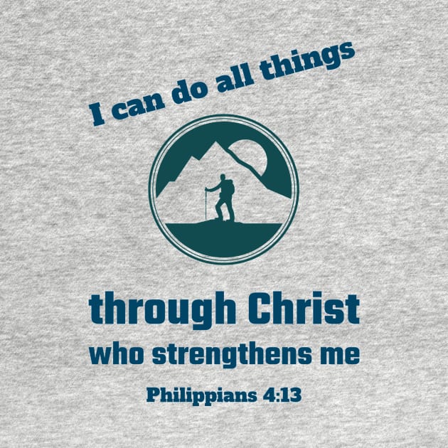 I can do all things through Christ who strengthens me by Tshirtguy